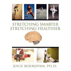 Jolie Bookspan Stretching Smarter Stretching Healthier
