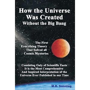 M. B. Sonntag How The Universe Was Created Without The Big Bang
