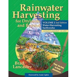 Brad Lancaster Rainwater Harvesting For Drylands And Beyond, Volume 2, 2nd Edition