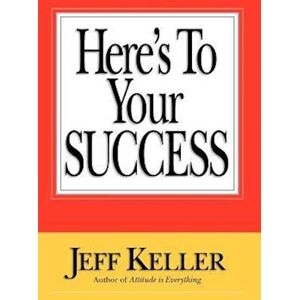 Jeff Keller Here'S To Your Success