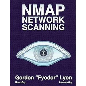 Fyodor Nmap Network Scanning: The Official Nmap Project Guide To Network Discovery And Security Scanning