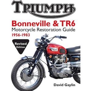 David Gaylin Triumph Bonneville And Tr6 Motorcycle Restoration Guide