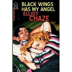 Elliott Chaze Black Wings Has My Angel