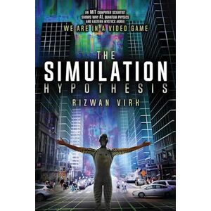 Rizwan Virk The Simulation Hypothesis