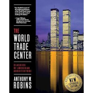 Anthony W. Robins The World Trade Center (Classics Of American Architecture)