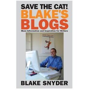 Blake Snyder Save The Cat! Blake'S Blogs: More Information And Inspiration For Writers