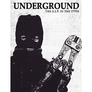 Underground: The Animal Liberation Front In The 1990s, Collected Issues Of The A.L.F. Supporters Group Magazine