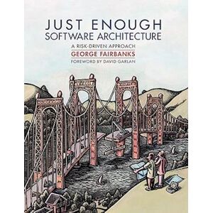 George Fairbanks Just Enough Software Architecture