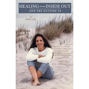 Sheri Perl Healing From The Inside Out And The Outside In