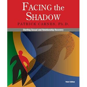 Patrick Carnes Facing The Shadow [3rd Edition]