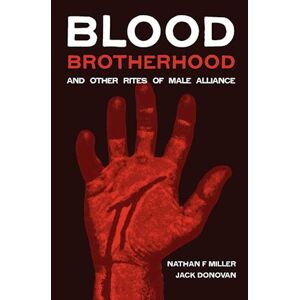 Jack Donovan Blood-Brotherhood And Other Rites Of Male Alliance
