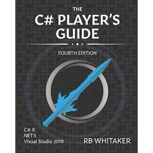 R. B. Whitaker The C# Player'S Guide (4th Edition)