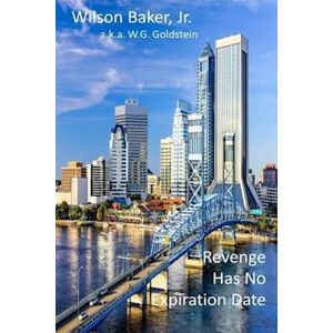 Darrell W. Baker Revenge Has No Expiration Date