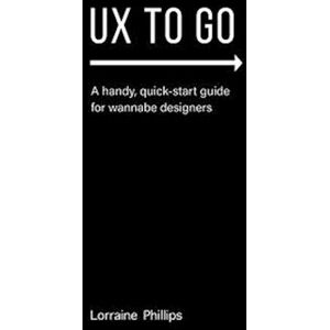 Philips Ux To Go: A Handy, Quick-Start Guide For Wannabe Designers