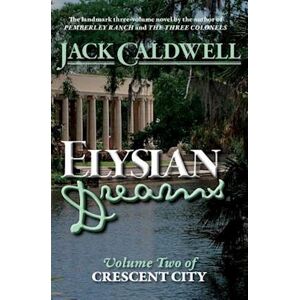 Jack Caldwell Elysian Dreams: Volume Two Of Crescent City