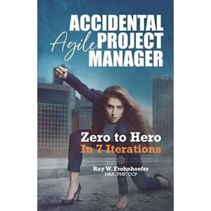 Pro-Ject Accidental Agile Project Manager: Zero To Hero In 7 Iterations
