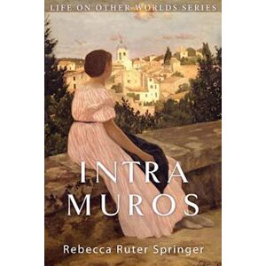 Rebecca Ruter Springer Intra Muros