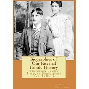 Marc D. Thompson Biographies Of Our Paternal Family History