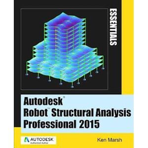 Ken Marsh Autodesk Robot Structural Analysis Professional 2015