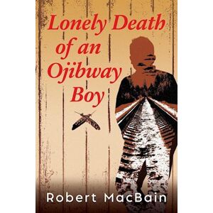 Robert W. Macbain Lonely Death Of An Ojibway Boy