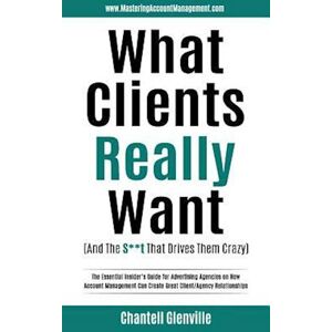 Chantell Glenville What Clients Really Want (And The S**t That Drives Them Crazy)