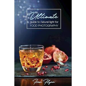 Fran Flynn The Ultimate Guide To Natural Light For Food Photography