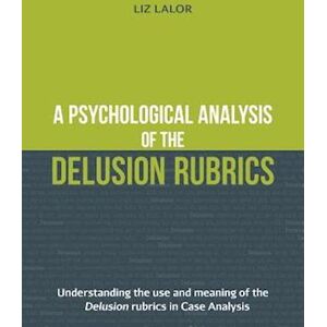 Liz Lalor A Psychological Analysis Of The Delusion Rubrics