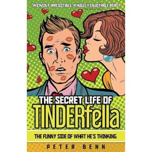Peter Benn The Secret Life Of Tinderfella