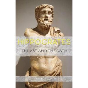 Dr Franklin Warsh Hippocrates - The Art And The Oath