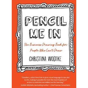 Christina R. Wodtke Pencil Me In: The Business Drawing Book For People Who Can'T Draw