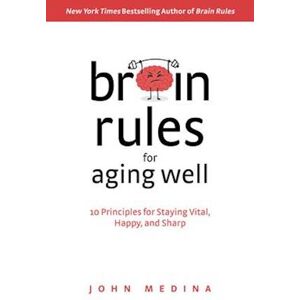 John Medina Brain Rules For Aging Well