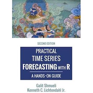 Galit Shmueli Practical Time Series Forecasting With R: A Hands-On Guide [2nd Edition]