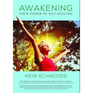 Meir Schneider Awakening The Power Of Self-Healing