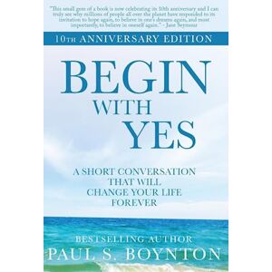 Paul S. Boynton Begin With Yes