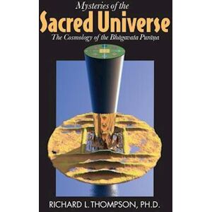 Richard L. Thompson Mysteries Of The Sacred Universe