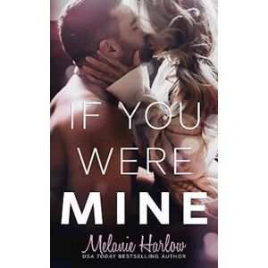 Melanie Harlow If You Were Mine