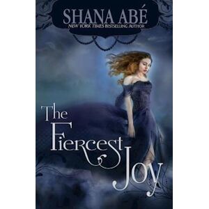 Shana Abé The Fiercest Joy