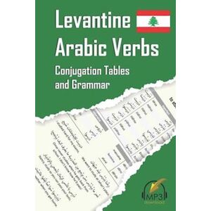Matthew Aldrich Levantine Arabic Verbs: Conjugation Tables And Grammar