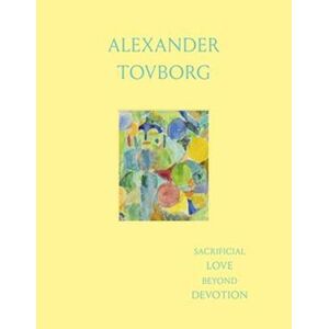 Alexander Tovborg: Sacrificial Love Beyond Devotion
