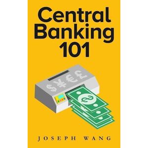 Joseph J. Wang Central Banking 101