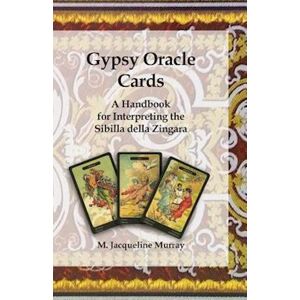 M. Jacqueline Murray Gypsy Oracle Cards: A Handbook For Interpreting The Sibilla Della Zingara