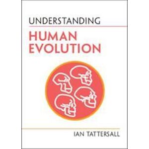 Ian Tattersall Understanding Human Evolution
