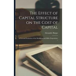 Alexander Barges The Effect Of Capital Structure On The Cost Of Capital