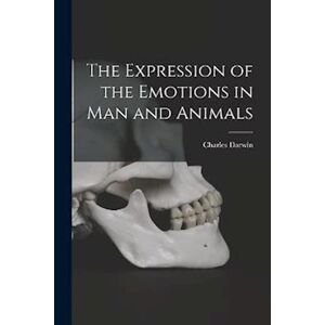 Charles Darwin The Expression Of The Emotions In Man And Animals