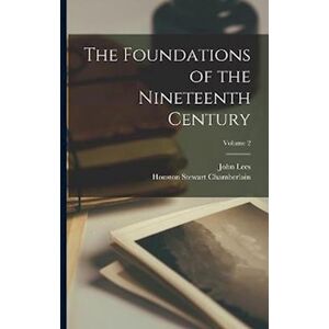 Houston Stewart Chamberlain The Foundations Of The Nineteenth Century; Volume 2