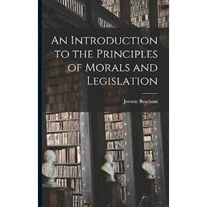 Jeremy Bentham An Introduction To The Principles Of Morals And Legislation