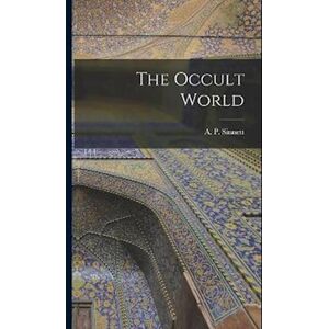 Sinnett A. P. (Alfred Percy) The Occult World