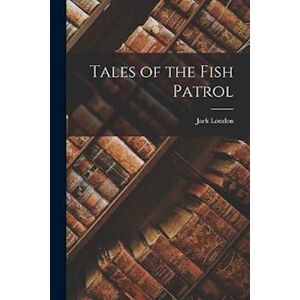 Jack London Tales Of The Fish Patrol