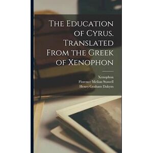 The Education Of Cyrus. Translated From The Greek Of Xenophon