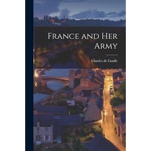 Charles de Gaulle France And Her Army